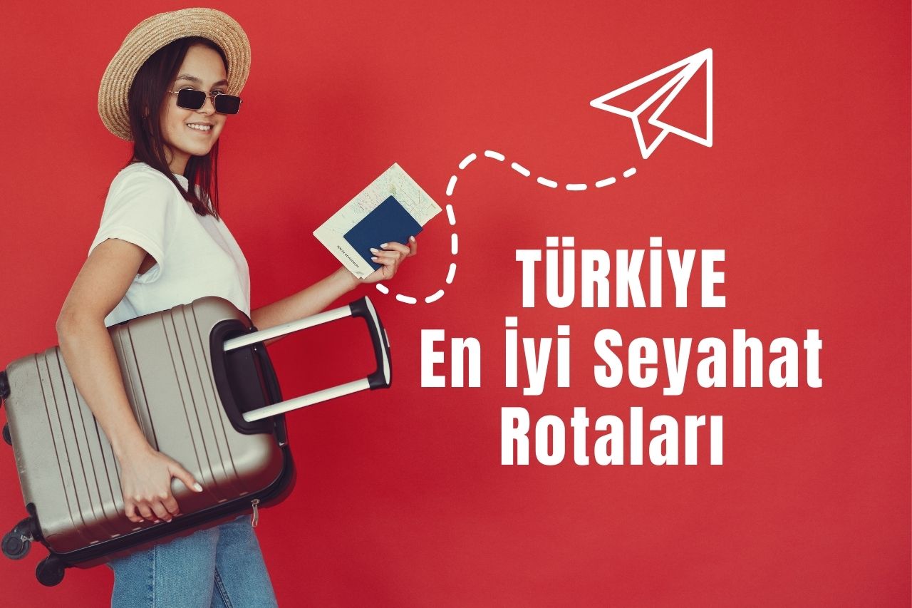 Türkiyenin En İyi Seyahat Rotaları 2024